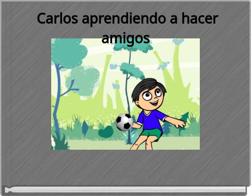 Carlos aprendiendo a hacer amigos