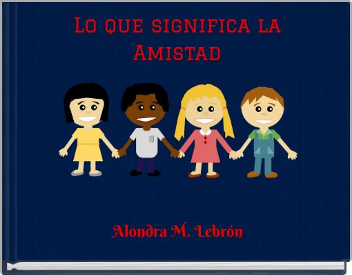 Front cover of 'Lo que significa la Amistad' 