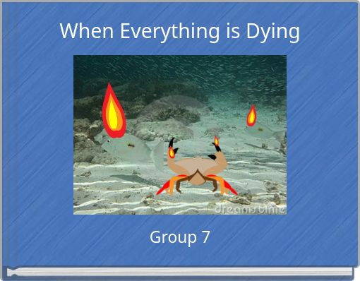 When Everything is Dying