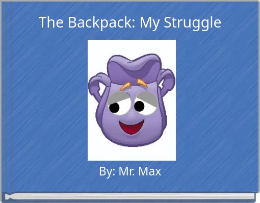 The Backpack: My Struggle