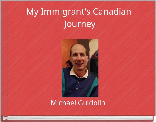 My Immigrant's Canadian Journey