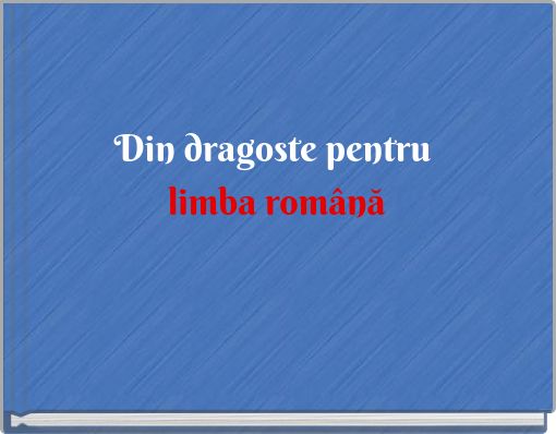 Front cover of 'Din dragoste pentru limba română' 