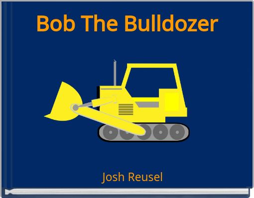 Bob The Bulldozer