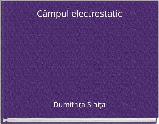 Câmpul electrostatic