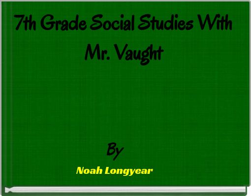 7th Grade Social Studies With Mr. Vaught