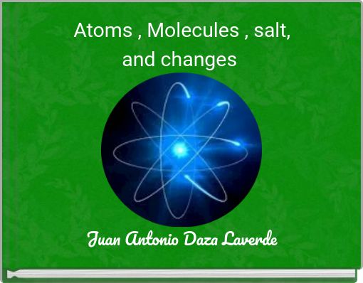Front cover of 'Atoms , Molecules , salt, and changes' 