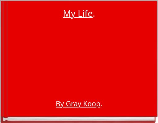 My Life.