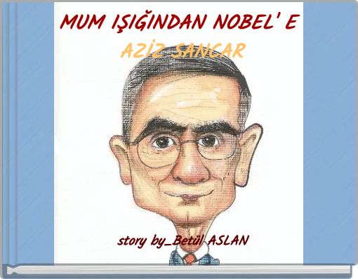 Front cover of 'MUM IŞIĞINDAN NOBEL' E AZİZ SANCAR' 