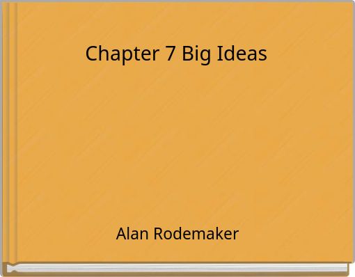 Chapter 7 Big Ideas