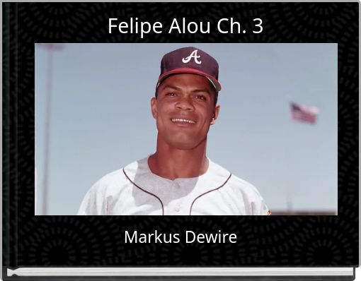 Felipe Alou Ch. 3