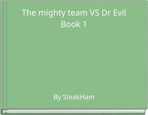 The mighty team VS Dr EvilBook 1