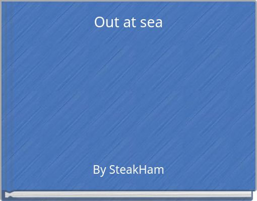 Out at sea