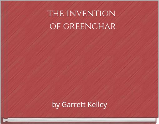 the invention ﻿of greenchar