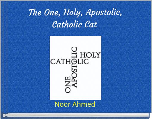 The One, Holy, Apostolic, Catholic Cat