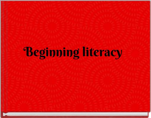 Beginning literacy