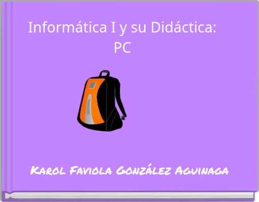 Front cover of 'Informática I y su Didáctica: PC' 