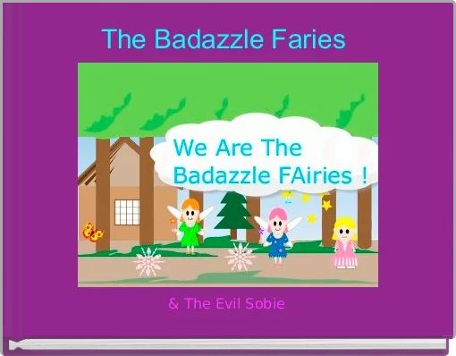 Book Cover for:      The Badazzle Faries      