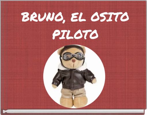 BRUNO, EL OSITO PILOTO