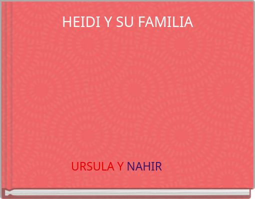 HEIDI Y SU FAMILIA