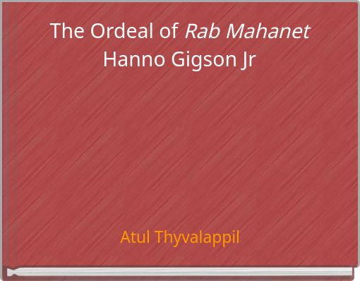 The Ordeal of Rab Mahanet Hanno Gigson Jr