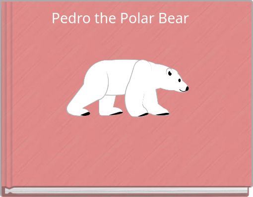 Front cover of 'Pedro the Polar Bear' 