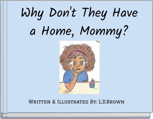 Front cover of 'Why Don't They Have a Home, Mommy?' 