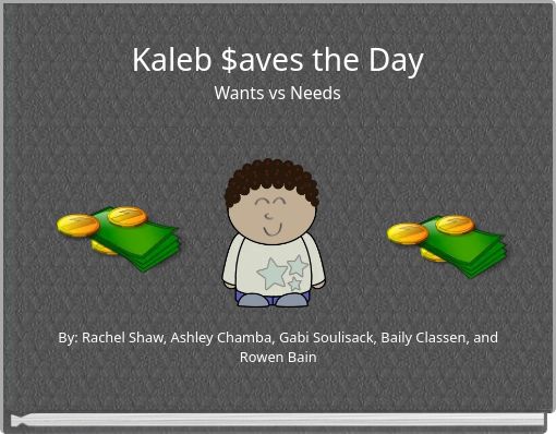 Kaleb $aves the Day Wants vs Needs