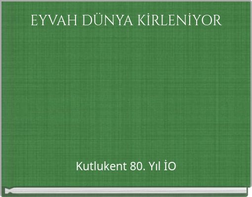 Book Cover for: EYVAH DÜNYA KİRLENİYOR