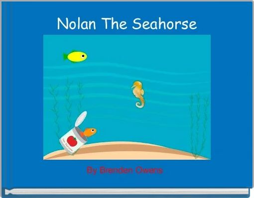 Front cover of 'Nolan The Seahorse' 