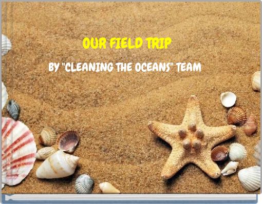 OUR FIELD TRIP