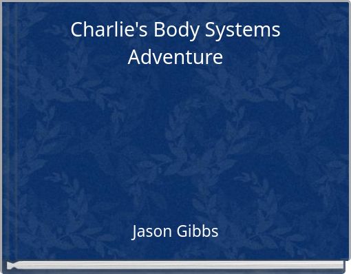 Front cover of 'Charlie's Body Systems Adventure' 