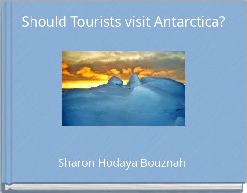 Should Tourists visit Antarctica?