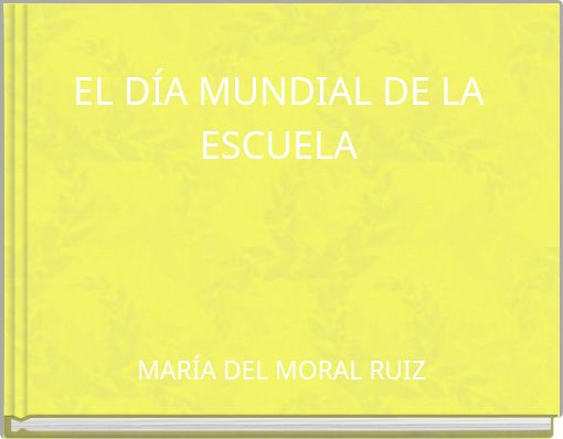 EL D&Iacute;A MUNDIAL DE LA ESCUELA