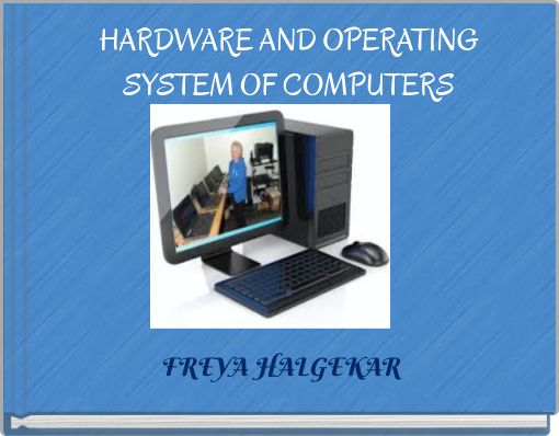 HARDWARE AND OPERATING SYSTEM OF COMPUTERS