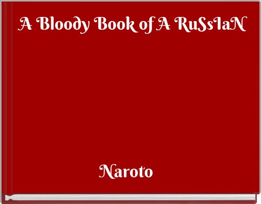 A Bloody Book of A RuSsIaN