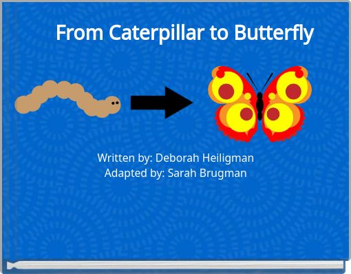 From Caterpillar to Butterfly