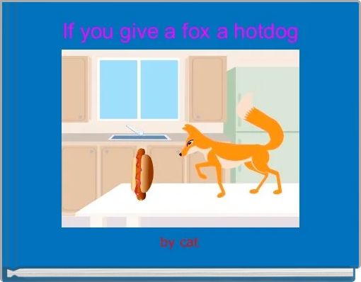 Book Cover for: If you give a fox a hotdog 