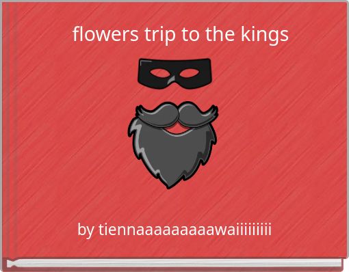 flowers trip to the kings