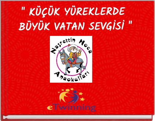 " K&Uuml;&Ccedil;&Uuml;K Y&Uuml;REKLERDE B&Uuml;Y&Uuml;K VATAN SEVGİSİ "