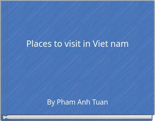 Places to visit in Viet nam