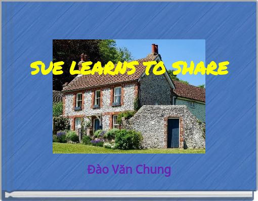 SUE LEARNS TO SHARE