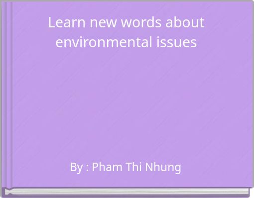 Learn new words about environmental  issues