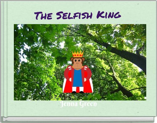 The Selfish King