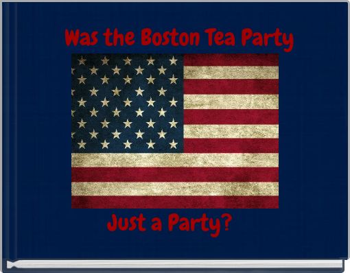 Front cover of 'Was the Boston Tea Party' 