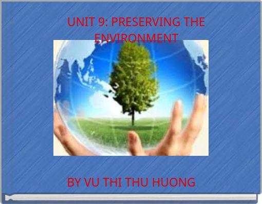 UNIT 9: PRESERVING THE ENVIRONMENT
