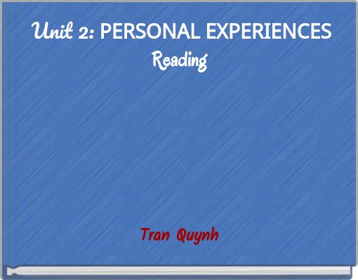 Unit 2: PERSONAL EXPERIENCES Reading