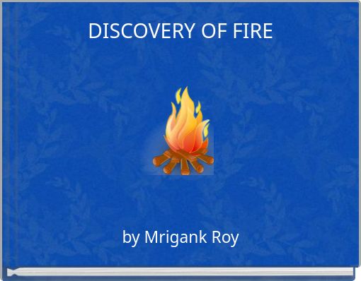 DISCOVERY OF FIRE