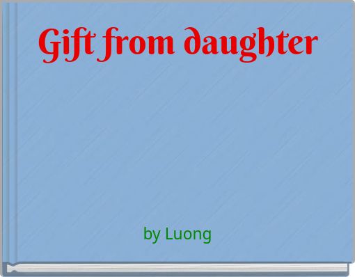 Gift from daughter