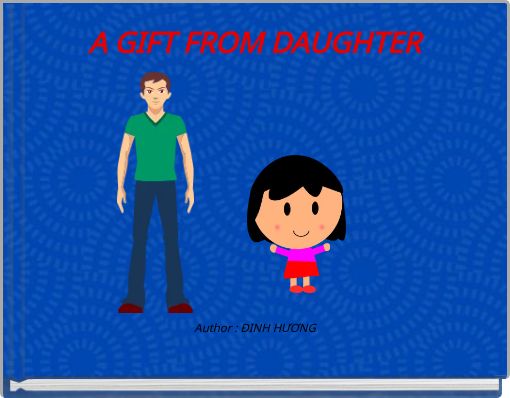 A GIFT FROM DAUGHTER