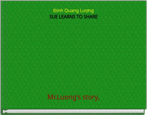 Đinh Quang LượngSUE LEARNS TO SHARE